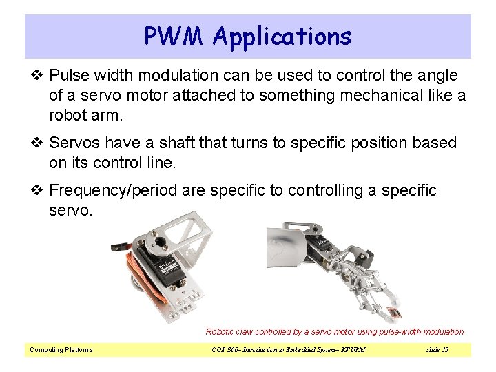 PWM Applications v Pulse width modulation can be used to control the angle of
