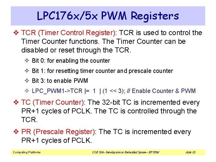 LPC 176 x/5 x PWM Registers v TCR (Timer Control Register): TCR is used
