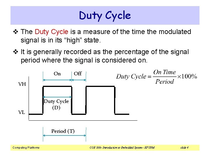 Duty Cycle v The Duty Cycle is a measure of the time the modulated