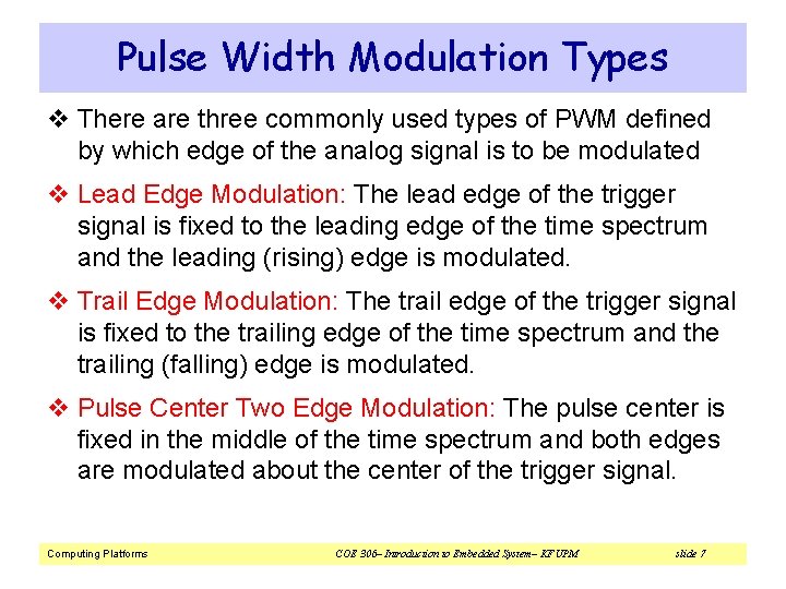 Pulse Width Modulation Types v There are three commonly used types of PWM defined