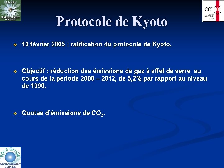 Protocole de Kyoto v 16 février 2005 : ratification du protocole de Kyoto. v