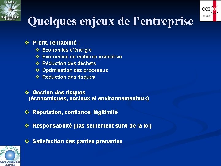 Quelques enjeux de l’entreprise v Profit, rentabilité : v v v Economies d’énergie Economies