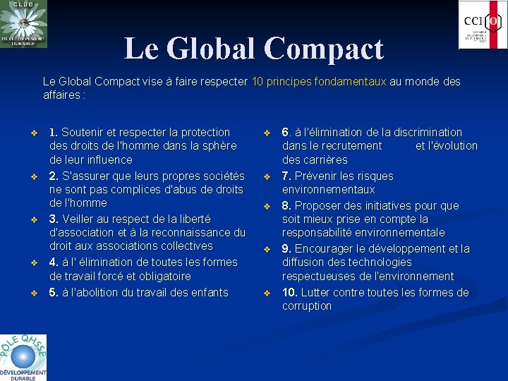 Le Global Compact vise à faire respecter 10 principes fondamentaux au monde des affaires