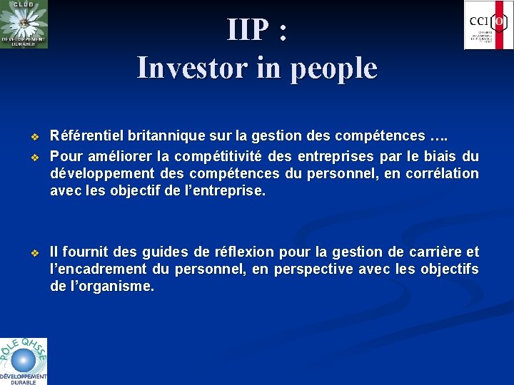 IIP : Investor in people v v v Référentiel britannique sur la gestion des