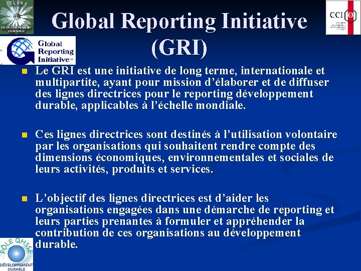 Global Reporting Initiative (GRI) n Le GRI est une initiative de long terme, internationale