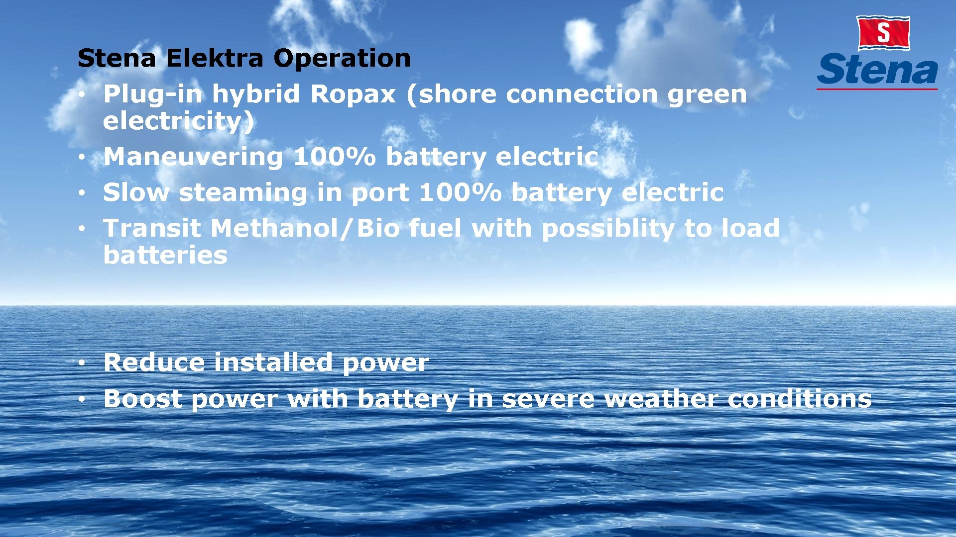 Stena Elektra Operation • Plug-in hybrid Ropax (shore connection green electricity) • Maneuvering 100%