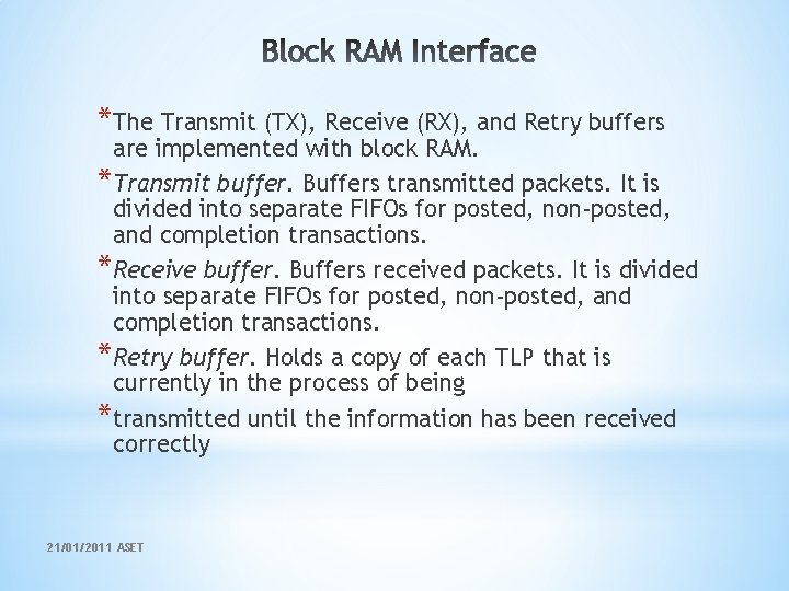 *The Transmit (TX), Receive (RX), and Retry buffers are implemented with block RAM. *Transmit