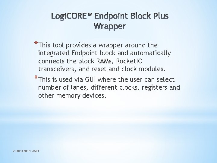*This tool provides a wrapper around the integrated Endpoint block and automatically connects the