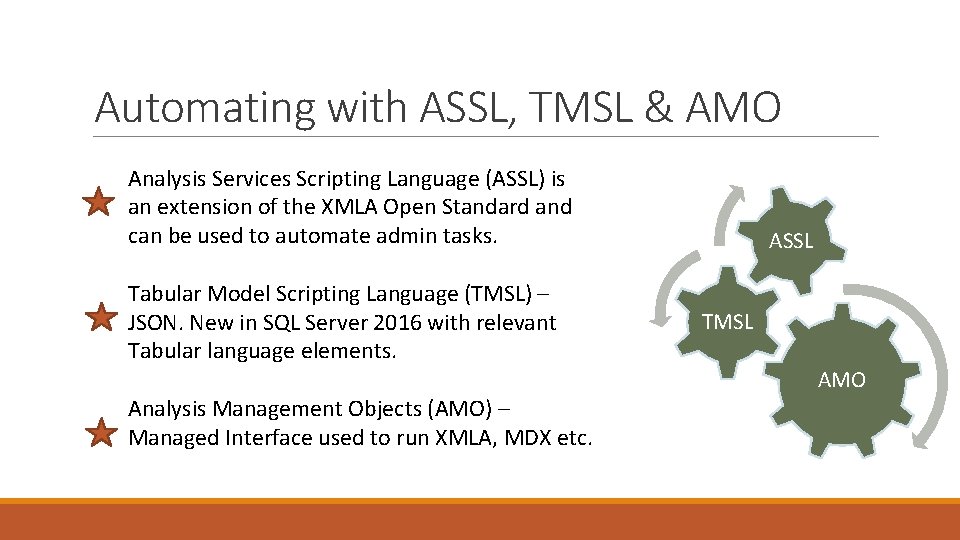 Automating with ASSL, TMSL & AMO Analysis Services Scripting Language (ASSL) is an extension