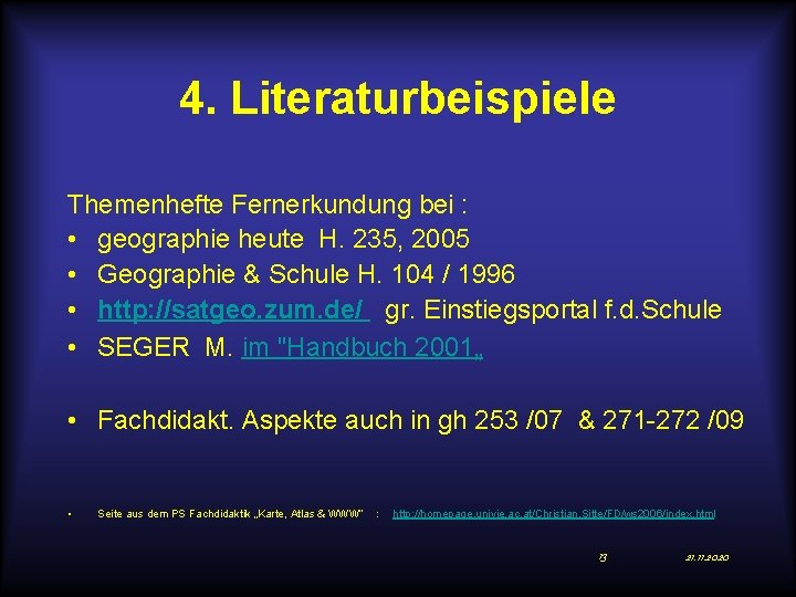 4. Literaturbeispiele Themenhefte Fernerkundung bei : • geographie heute H. 235, 2005 • Geographie