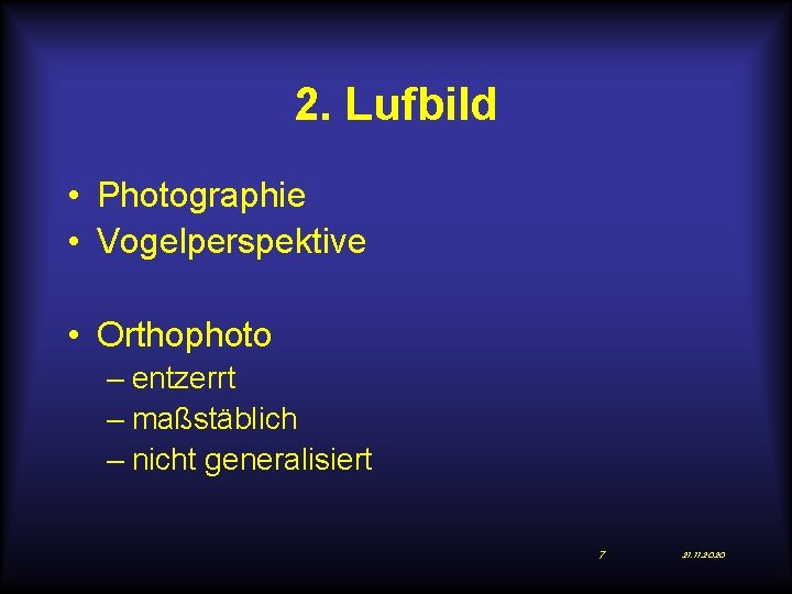 2. Lufbild • Photographie • Vogelperspektive • Orthophoto – entzerrt – maßstäblich – nicht