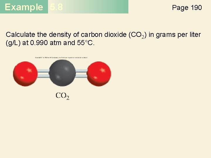 Example 5. 8 Page 190 Calculate the density of carbon dioxide (CO 2) in