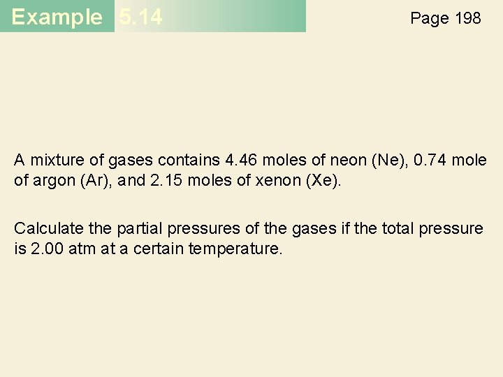 Example 5. 14 Page 198 A mixture of gases contains 4. 46 moles of