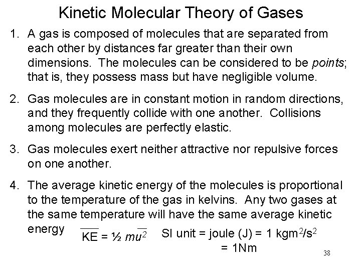 Kinetic Molecular Theory of Gases 1. A gas is composed of molecules that are