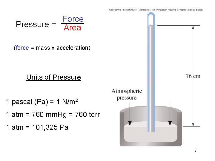 Force Pressure = Area (force = mass x acceleration) Units of Pressure 1 pascal