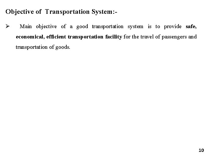 Objective of Transportation System: Main objective of a good transportation system is to provide