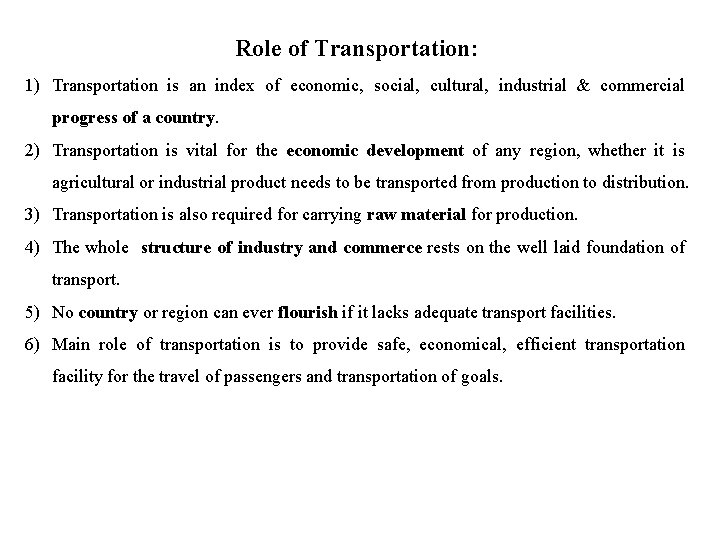 Role of Transportation: 1) Transportation is an index of economic, social, cultural, industrial &