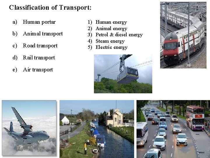 Classification of Transport: a) Human portar b) Animal transport c) Road transport 1) 2)