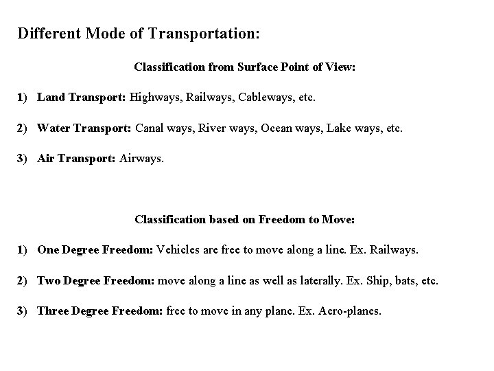 Different Mode of Transportation: Classification from Surface Point of View: 1) Land Transport: Highways,