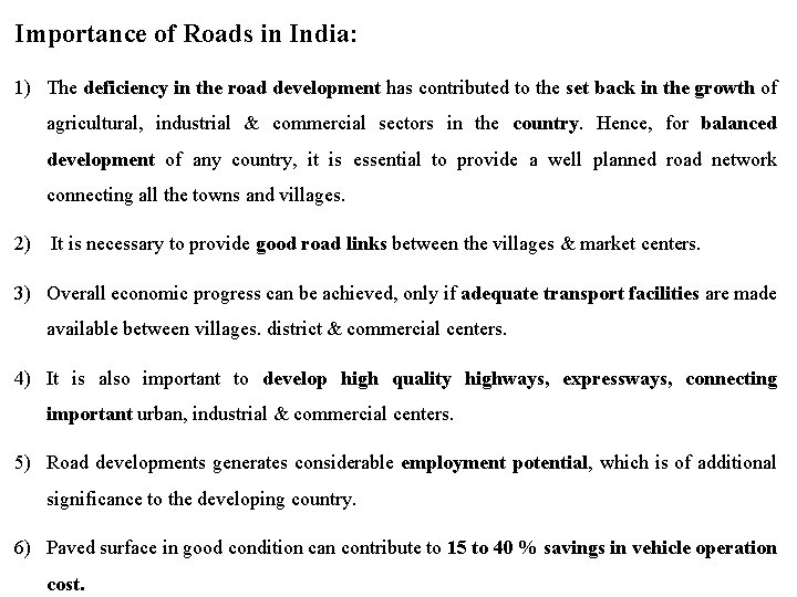 Importance of Roads in India: 1) The deficiency in the road development has contributed