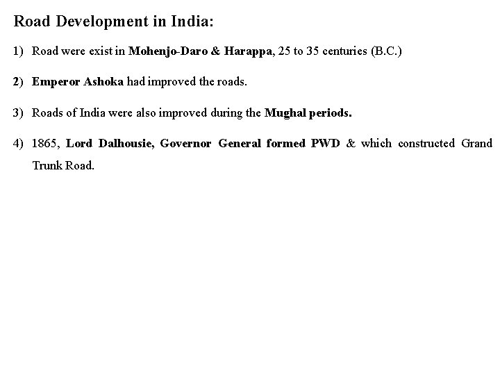 Road Development in India: 1) Road were exist in Mohenjo-Daro & Harappa, 25 to