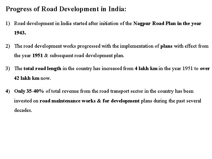 Progress of Road Development in India: 1) Road development in India started after initiation
