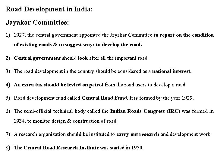 Road Development in India: Jayakar Committee: 1) 1927, the central government appointed the Jayakar