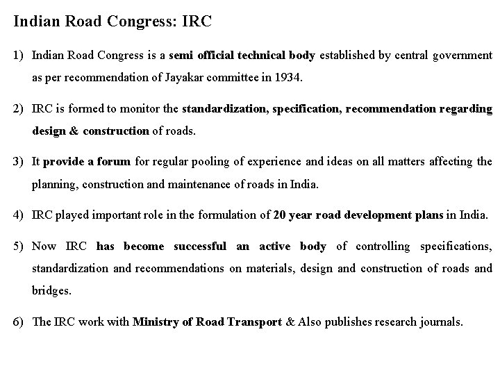 Indian Road Congress: IRC 1) Indian Road Congress is a semi official technical body