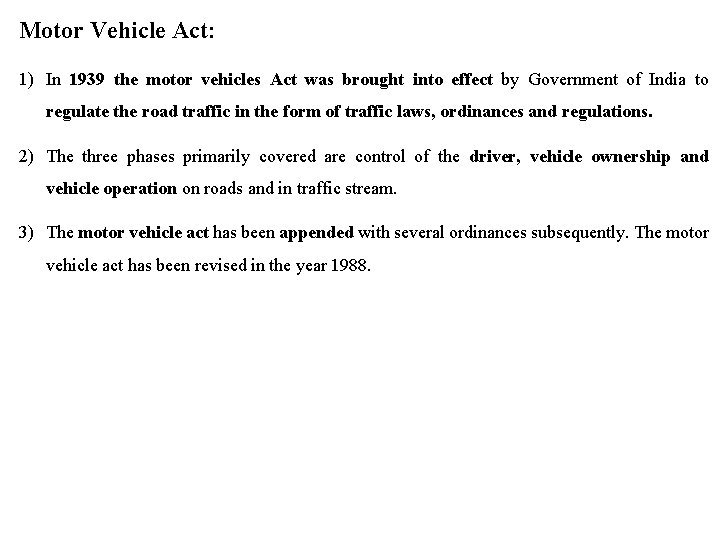 Motor Vehicle Act: 1) In 1939 the motor vehicles Act was brought into effect