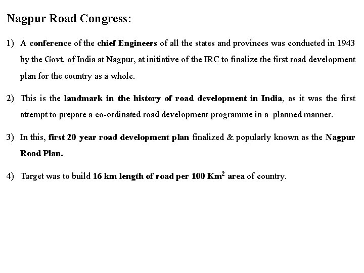 Nagpur Road Congress: 1) A conference of the chief Engineers of all the states