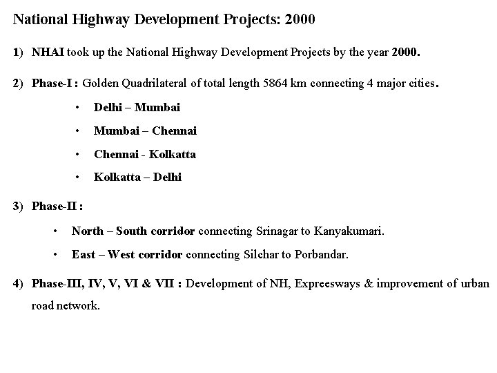 National Highway Development Projects: 2000 1) NHAI took up the National Highway Development Projects