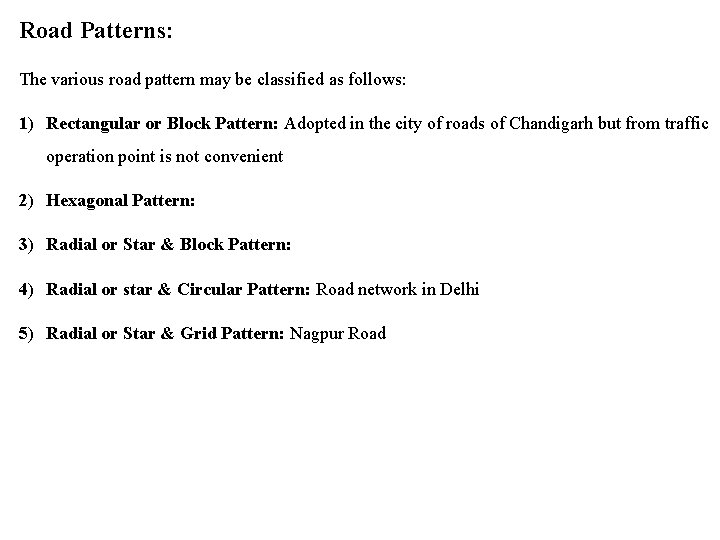 Road Patterns: The various road pattern may be classified as follows: 1) Rectangular or
