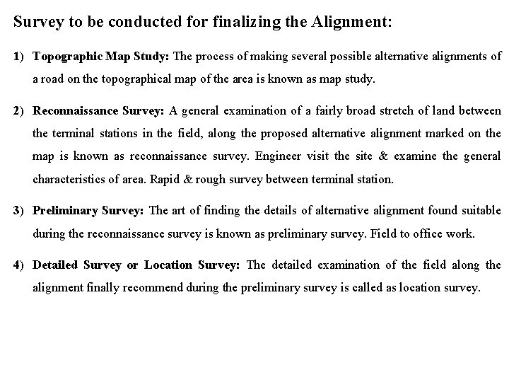 Survey to be conducted for finalizing the Alignment: 1) Topographic Map Study: The process