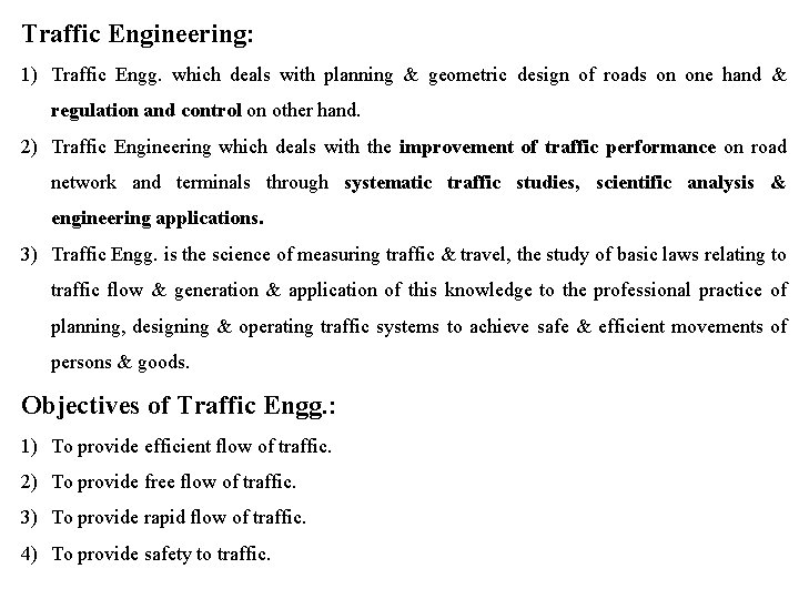 Traffic Engineering: 1) Traffic Engg. which deals with planning & geometric design of roads