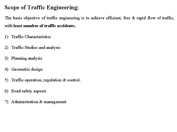 Scope of Traffic Engineering: The basic objective of traffic engineering is to achieve efficient,