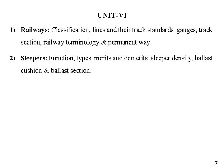 UNIT-VI 1) Railways: Classification, lines and their track standards, gauges, track section, railway terminology