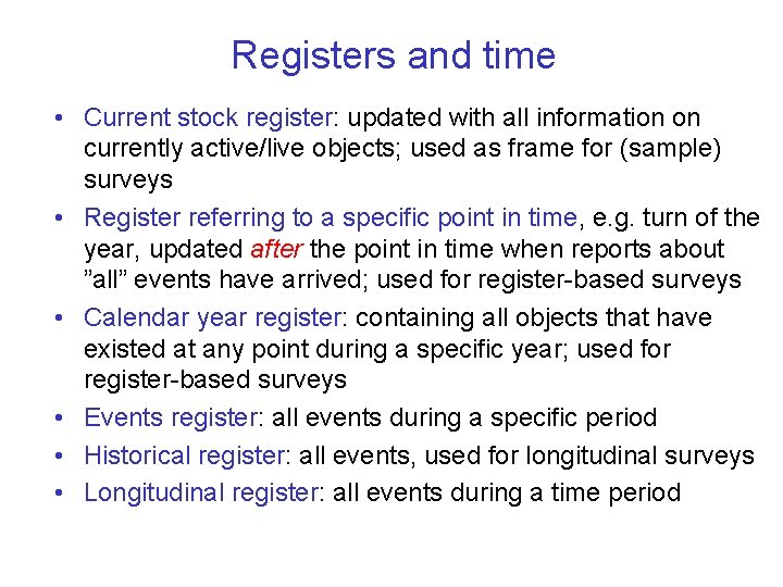 Registers and time • Current stock register: updated with all information on currently active/live