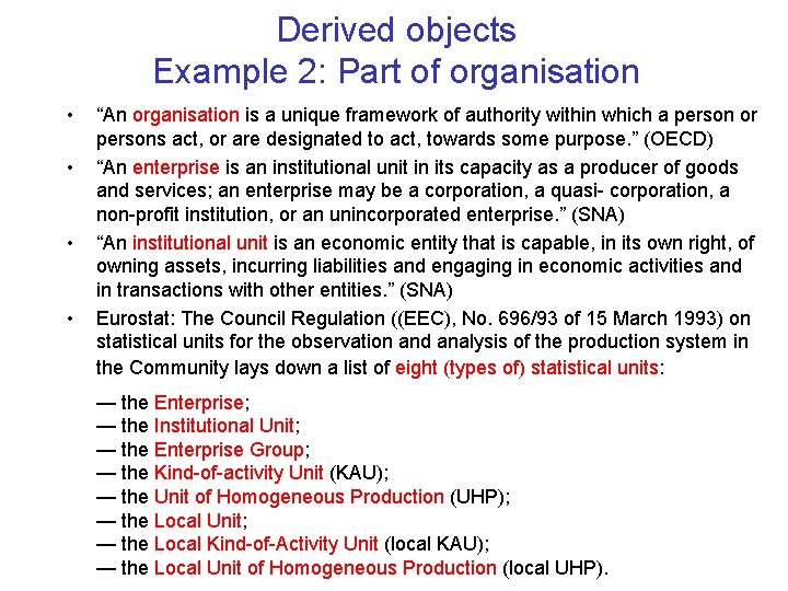 Derived objects Example 2: Part of organisation • • “An organisation is a unique