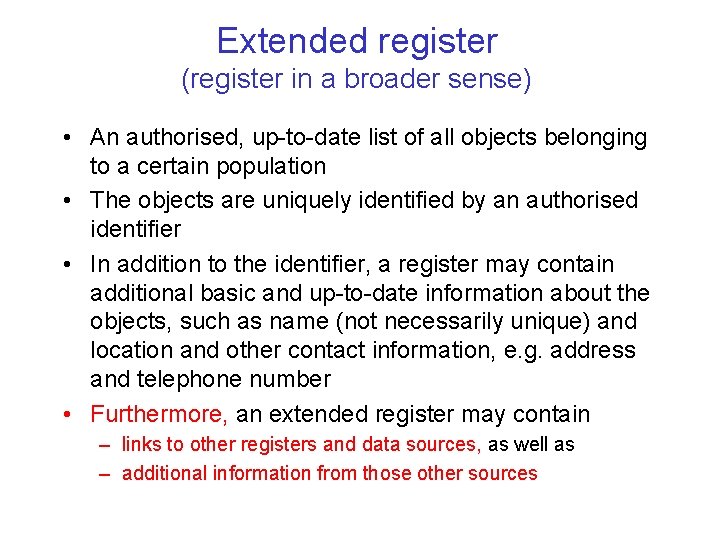 Extended register (register in a broader sense) • An authorised, up-to-date list of all