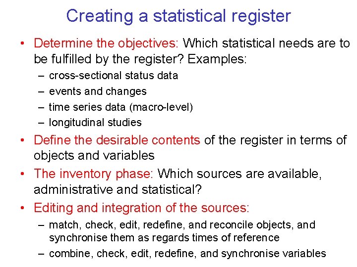 Creating a statistical register • Determine the objectives: Which statistical needs are to be