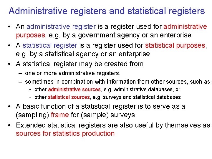 Administrative registers and statistical registers • An administrative register is a register used for