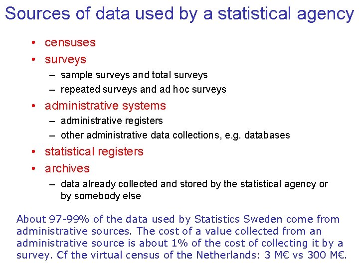 Sources of data used by a statistical agency • censuses • surveys – sample