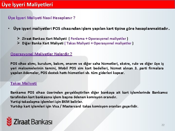 Üye İşyeri Maliyetleri Üye İşyeri Maliyeti Nasıl Hesaplanır ? • Üye işyeri maliyetleri POS