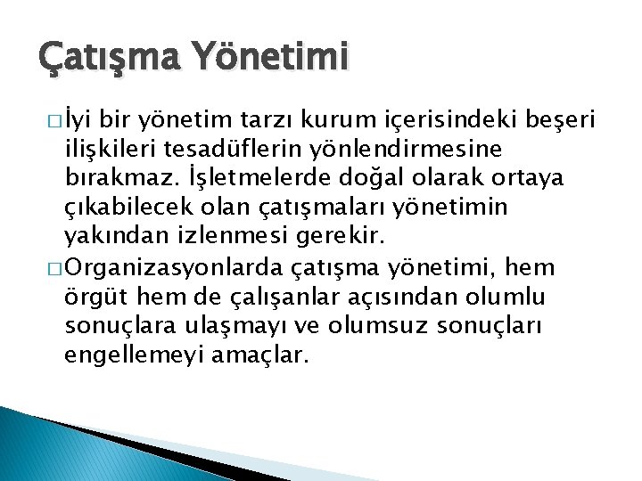 Çatışma Yönetimi � İyi bir yönetim tarzı kurum içerisindeki beşeri ilişkileri tesadüflerin yönlendirmesine bırakmaz.