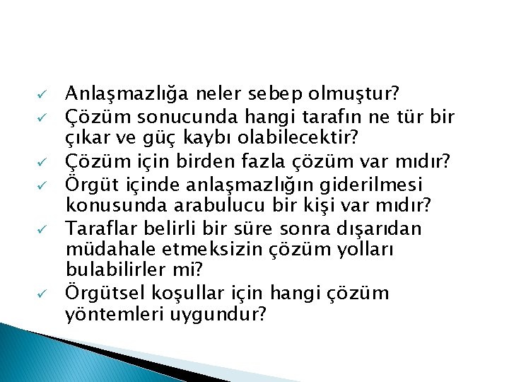 ü ü ü Anlaşmazlığa neler sebep olmuştur? Çözüm sonucunda hangi tarafın ne tür bir