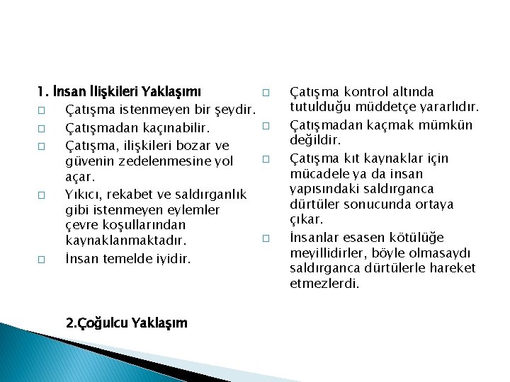 1. İnsan İlişkileri Yaklaşımı � Çatışma istenmeyen bir şeydir. � Çatışmadan kaçınabilir. � Çatışma,