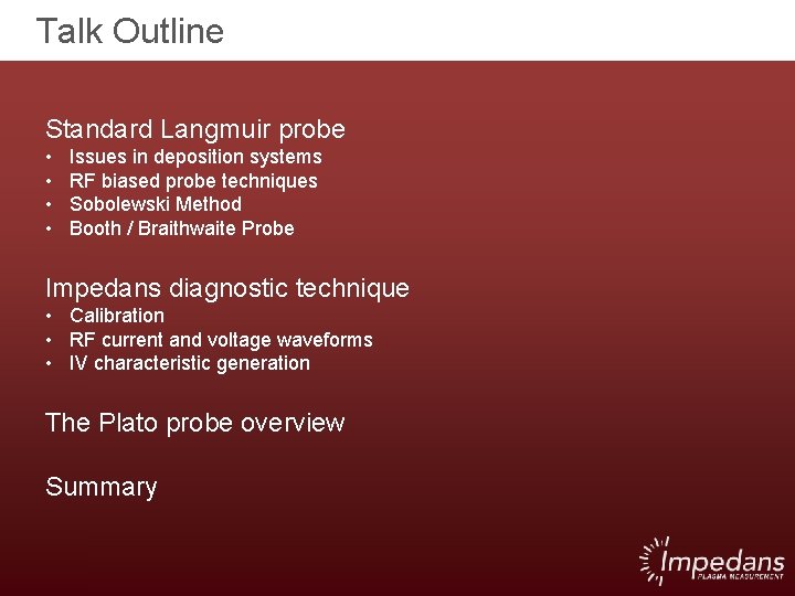 Talk Outline Standard Langmuir probe • • Issues in deposition systems RF biased probe