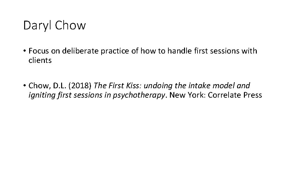 Daryl Chow • Focus on deliberate practice of how to handle first sessions with