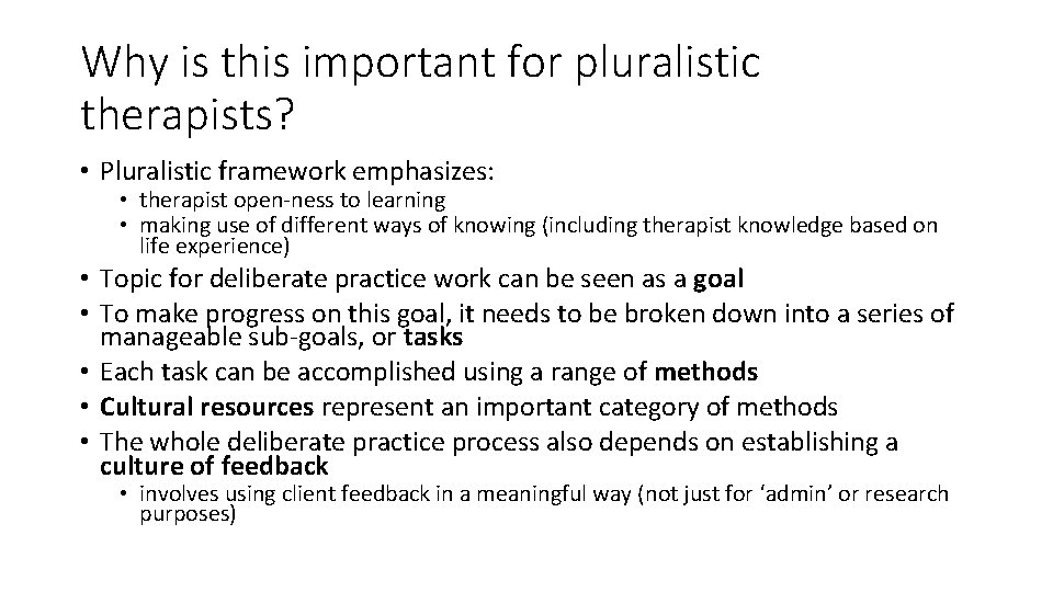 Why is this important for pluralistic therapists? • Pluralistic framework emphasizes: • therapist open‐ness