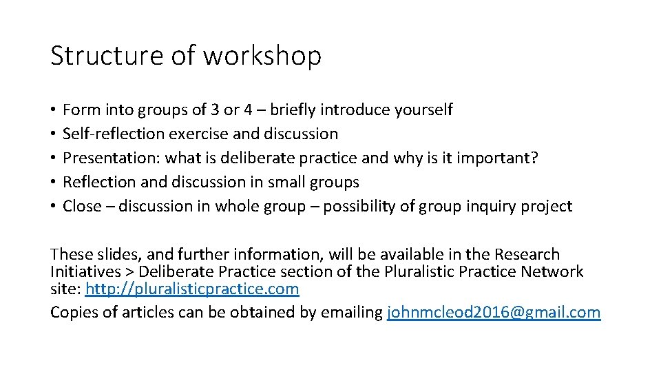 Structure of workshop • • • Form into groups of 3 or 4 –